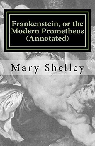 9781530278442: Frankenstein, or the Modern Prometheus (Annotated): The original 1818 version with new introduction and footnote annotations