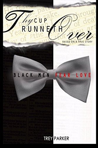 Imagen de archivo de Thy Cup Runneth Over: Black Men Fear Love a la venta por ThriftBooks-Atlanta