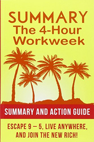 Imagen de archivo de Summary: The 4 Hour Work Week: Action Guide To Escape 9 - 5, Live Anywhere, and Join the New Rich! a la venta por Goodwill Southern California