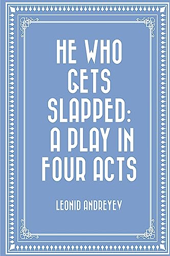 9781530289530: He Who Gets Slapped: A Play in Four Acts