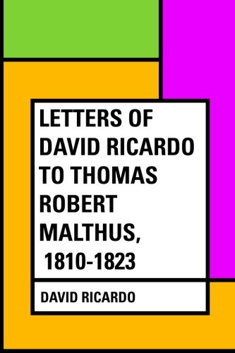 Beispielbild fr Letters of David Ricardo to Thomas Robert Malthus, 1810-1823 zum Verkauf von Revaluation Books