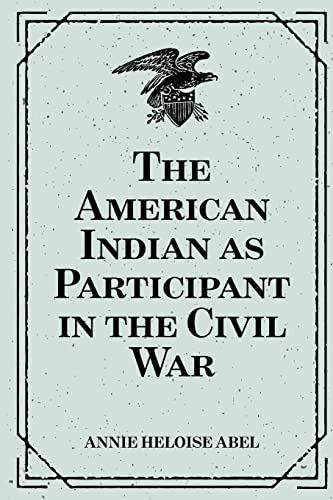 9781530290741: The American Indian as Participant in the Civil War