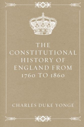 9781530290901: The Constitutional History of England from 1760 to 1860