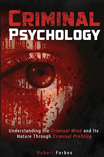 Beispielbild fr Criminal Psychology: Understanding the Criminal Mind and Its Nature Through Criminal Profiling zum Verkauf von medimops