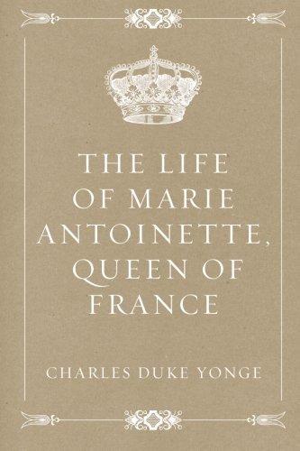 9781530291519: The Life of Marie Antoinette, Queen of France