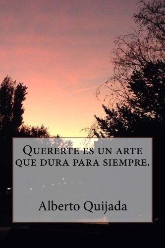 9781530292530: Quererte es un arte que dura para siempre.