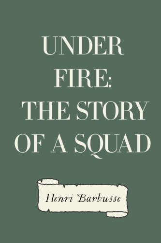 Imagen de archivo de Under Fire: The Story of a Squad a la venta por Revaluation Books