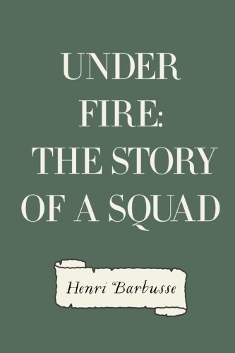 Stock image for Under Fire: The Story of a Squad for sale by Revaluation Books
