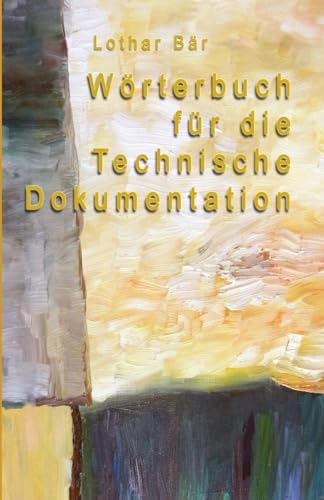 Stock image for Woerterbuch Fur Die Technische Dokumentation for sale by THE SAINT BOOKSTORE