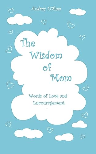 9781530297757: The Wisdom of Mom: Words of Love and Encouragement
