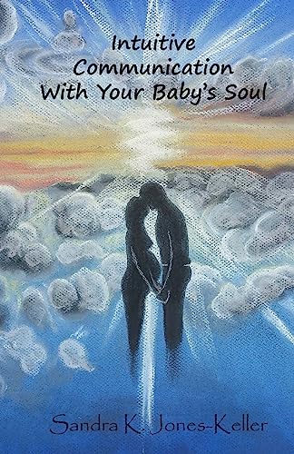 9781530298631: Intuitive Communication With Your Baby's Soul