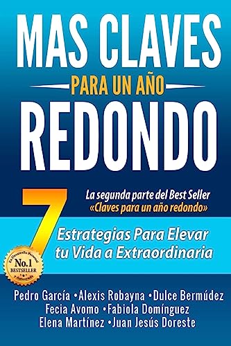 Imagen de archivo de Ms claves para un ao redondo: 7 estrategias para elevar tu vida a extraordinaria (Escuela Internacional de Nuevos Escritores) (Spanish Edition) a la venta por Lucky's Textbooks