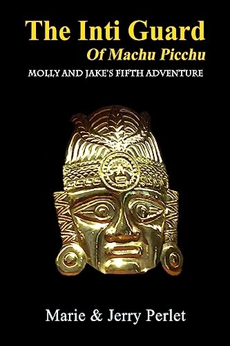 Stock image for The Inti Guard of Machu Picchu: Molly and Jake's Fifth Adventure for sale by THE SAINT BOOKSTORE