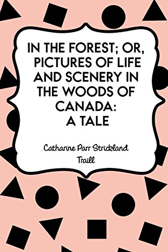 Stock image for In the Forest; Or, Pictures of Life and Scenery in the Woods of Canada: A Tale for sale by Revaluation Books