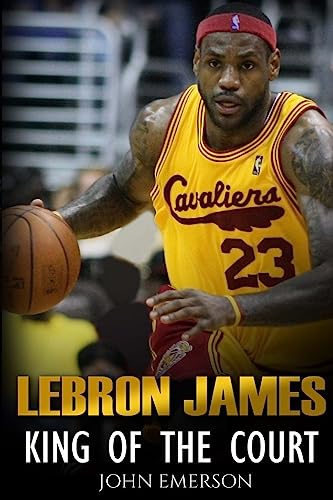 9781530302574: LeBron James: King of the Court