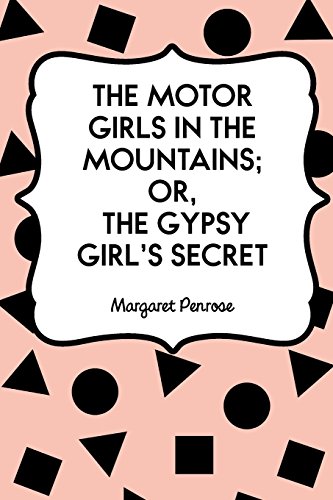 9781530305148: The Motor Girls in the Mountains; or, The Gypsy Girl's Secret