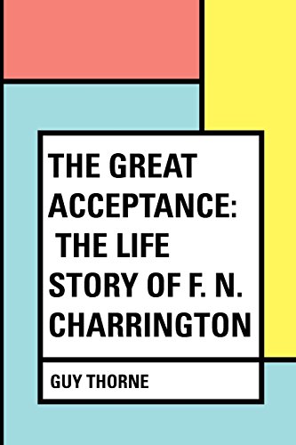 Beispielbild fr The Great Acceptance: The Life Story of F. N. Charrington zum Verkauf von Revaluation Books