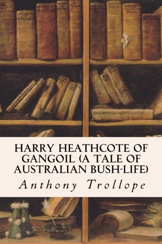 9781530310203: Harry Heathcote of Gangoil: A Tale of Australian Bush-life [Lingua Inglese]