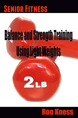 9781530311477: Senior Fitness - Balance and Strength Training Using Light Weights: Volume 3