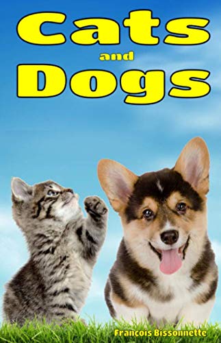 Beispielbild fr Cats and Dogs: Facts, Information and Beautiful Pictures about Cats and Dogs (Animal Books for Children) zum Verkauf von SecondSale