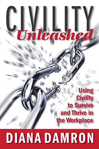 9781530312429: Civility Unleashed: Using Civility to Survive and Thrive in the Workplace