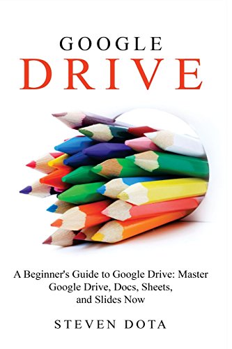 Stock image for Google Drive: A Beginners Guide to Google Drive Master Google Drive, Docs, She for sale by Gulf Coast Books