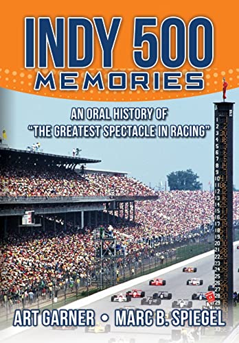 Imagen de archivo de Indy 500 Memories: An Oral History of The Greatest Spectacle in Racing a la venta por Goodwill Books