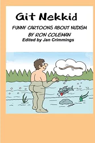 9781530321971: Git Nekkid: Funny Cartoons About Nudism - Coleman, Ron: 1530321972 - AbeBooks 9781530321971: Git Nekkid: Funny Cartoons About Nudism - Coleman, Ron: 1530321972 - AbeBooks