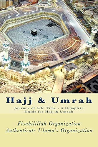9781530322053: Hajj & Umrah: Journey of Life Time - A Complete Guide for Hajj & Umrah