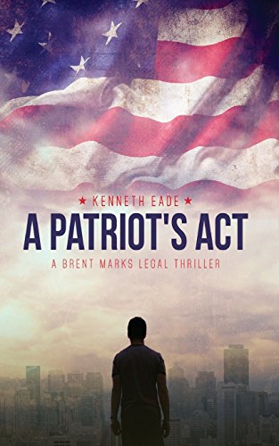 9781530323715: A Patriot's Act: a Brent Marks Legal Thriller (Brent Marks Legal Thriller Series)