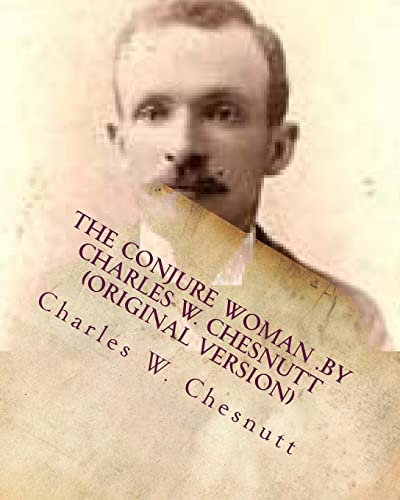 9781530324163: The conjure woman .by Charles W. Chesnutt (Original Version)