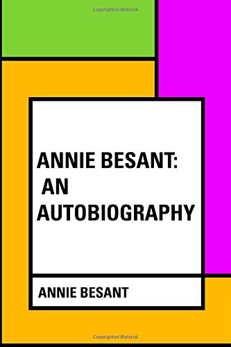 Beispielbild fr Annie Besant: An Autobiography zum Verkauf von Wonder Book