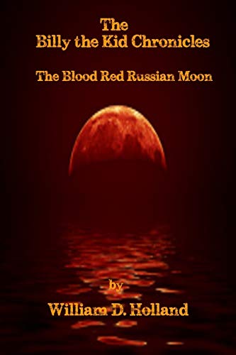 Beispielbild fr Billy the Kid Chronicles: The Blood Red Russian Moon zum Verkauf von THE SAINT BOOKSTORE