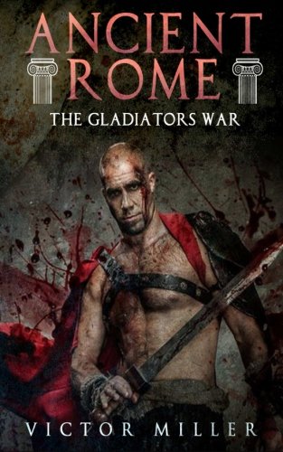 Stock image for Ancient Rome: The Gladiators War for sale by Celt Books