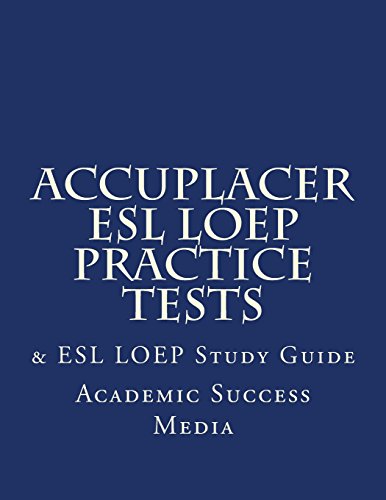 Stock image for Accuplacer ESL LOEP Practice Tests & ESL LOEP Study Guide for sale by Revaluation Books