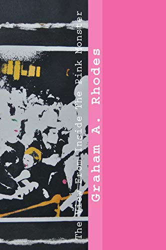 Imagen de archivo de The View from Inside the Pink Monster: A Graphic Designer's Adventures Among the Arts, Street Politics & Music of Late 70's London. a la venta por THE SAINT BOOKSTORE