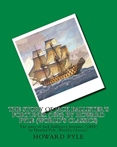 9781530343072: The story of Jack Ballister's fortunes. (1895) by Howard Pyle (World's Classics)