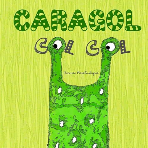 9781530344598: Caragol Col Col: Conte Infantil sobre L'autoestima
