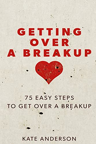 Stock image for Getting Over A Breakup: 75 Easy Steps To Get Over A Breakup for sale by Wonder Book