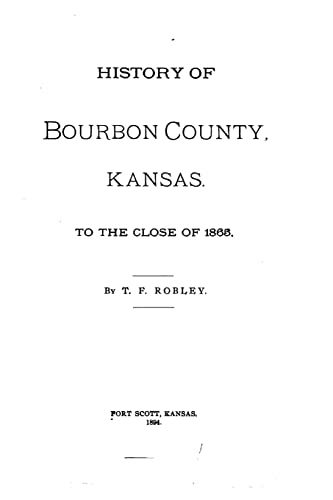Stock image for History of Bourbon County, Kansas, To the Close of 1865 for sale by Lucky's Textbooks