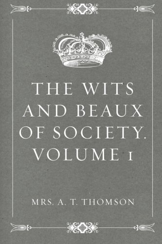 Imagen de archivo de The Wits and Beaux of Society. Volume 1 a la venta por Revaluation Books