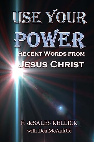 Stock image for Use Your Power: Recent Words from Jesus Christ for sale by Wonder Book