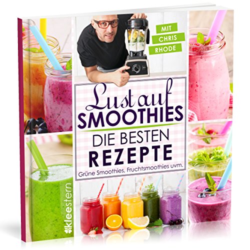 Beispielbild fr Lust auf Smoothies: Die besten Rezepte fr Grne Smoothies, Fruchtsmoothies uvm. zum Verkauf von medimops