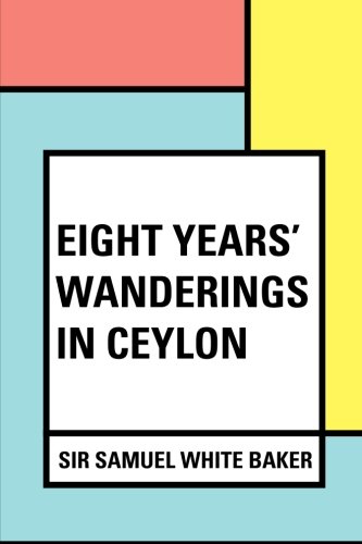9781530370405: Eight Years' Wanderings in Ceylon