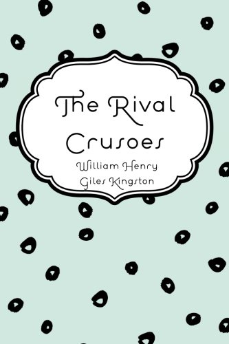 9781530371945: The Rival Crusoes