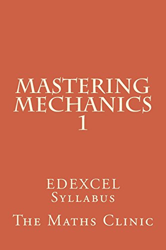 Imagen de archivo de Mastering Mechanics 1: EDEXCEL Syllabus: Volume 1 (Revision Guide to A-Level Mechanics (EDEXCEL)) a la venta por Revaluation Books