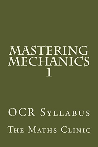 Imagen de archivo de Mastering Mechanics 1: OCR Syllabus: Volume 1 (Revision Guide to A-level Mechanics (OCR)) a la venta por Revaluation Books