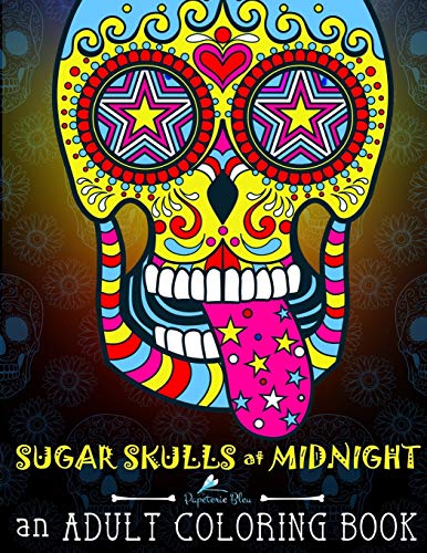 Stock image for Sugar Skulls at Midnight Adult Coloring Book: Midnight Edition: A Unique Black Background Paper Antistress Coloring Gift for Men, Women, Teenagers & Seniors with Day of the Dead & Dia De Los Muert for sale by Revaluation Books