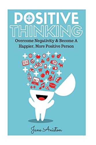 Imagen de archivo de Positive Thinking: Overcome Negativity & Become A Happier, More Positive Person a la venta por ThriftBooks-Dallas