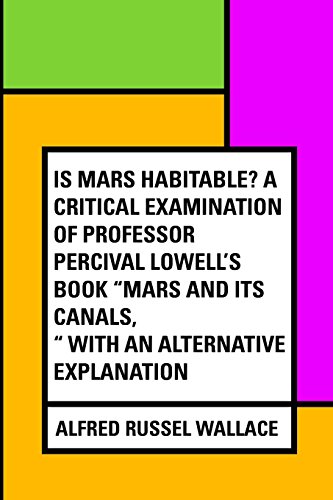 Beispielbild fr Is Mars Habitable?: A Critical Examination of Professor Percival Lowell's Book Mars and Its Canals zum Verkauf von Revaluation Books